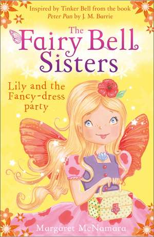 The Fairy Bell Sisters: Lily and the Fancy-dress Party de Margaret Mcnamara