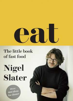 Slater, N: Eat - The Little Book of Fast Food