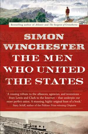 The Men Who United the States de Simon Winchester