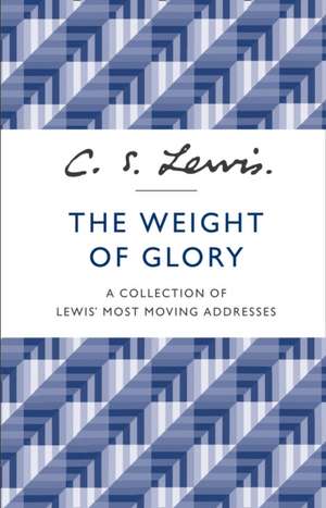 The Weight of Glory de C. S. Lewis