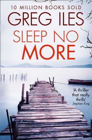 Sleep No More de Greg Iles