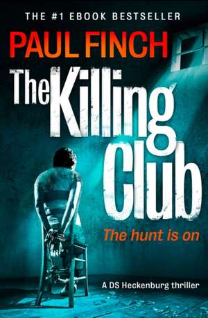 The Killing Club (Detective Mark Heckenburg, Book 3): Local Discoveries for Great Escapes de Paul Finch