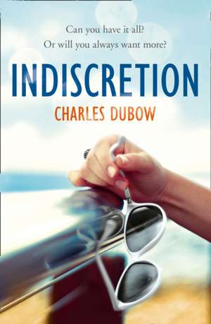 Indiscretion de Charles Dubow