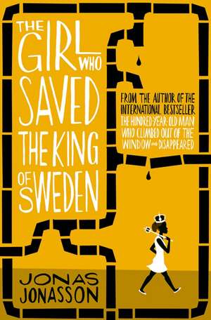 The Girl Who Saved the King of Sweden de Jonas Jonasson