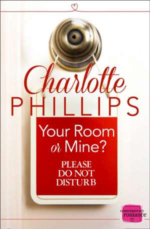 Your Room or Mine? de Charlotte Phillips