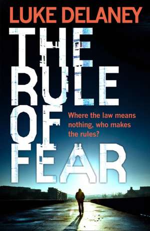 Delaney, L: The Rule of Fear de Luke Delaney