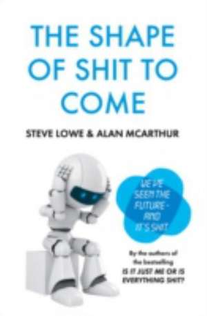 The Shape of Shit to Come de Alan McArthur