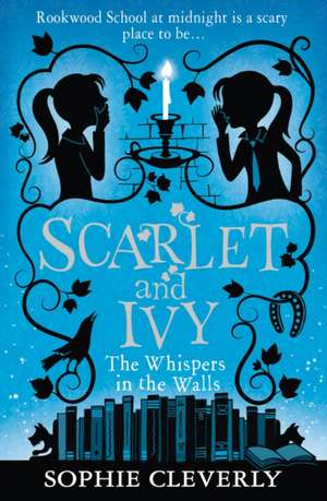 The Whispers in the Walls: A Scarlet and Ivy Mystery de Sophie Cleverly