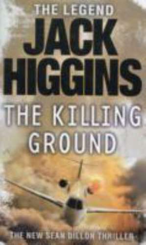 Sean Dillon Series (14) - The Killing Ground de Jack Higgins