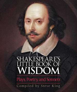 Shakespeare's Little Book of Wisdom de Steve King