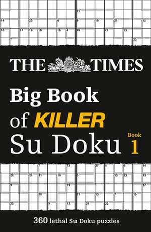 The Times Big Book of Killer Su Doku: Book 1 de The Times Mind Games