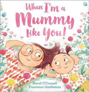 When I'm a Mummy Like You de David O'Connell