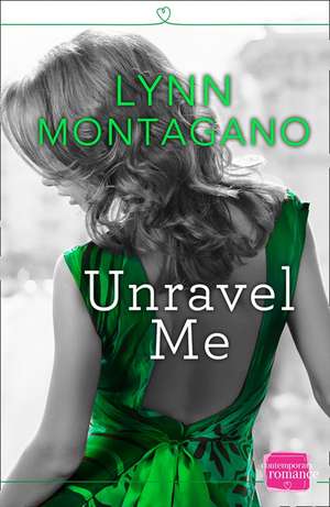 Unravel Me de Lynn Montagano