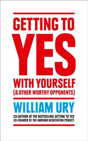 Getting to Yes with Yourself de William Ury