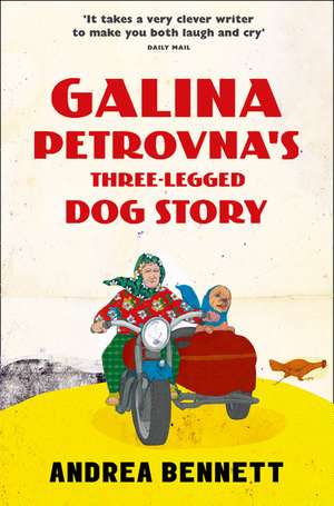 Galina Petrovna's Three-Legged Dog Story de Andrea Bennett