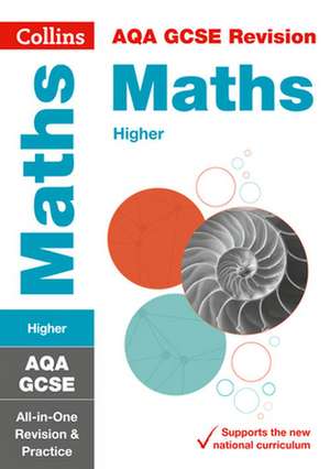 Collins Gcse Revision and Practice - New 2015 Curriculum Edition -- Aqa Gcse Maths Higher Tier: All-In-One Revision and Practice de Collins UK