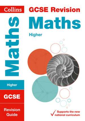 Collins Gcse Revision and Practice - New 2015 Curriculum Edition -- Gcse Maths Higher Tier: Revision Guide de Collins UK