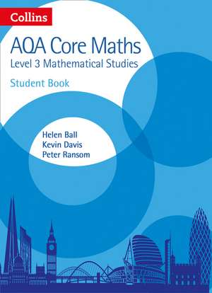 Collins Aqa Core Maths: Level 3 Mathematical Studies Student Book de Helen Ball