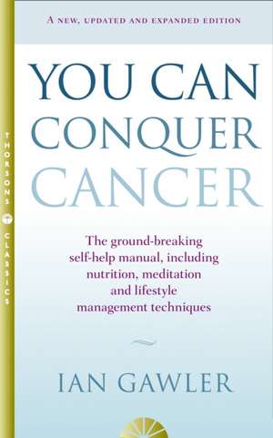 You Can Conquer Cancer de Ian Gawler