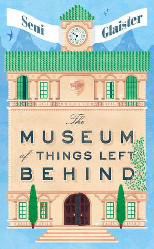 The Museum of Things Left Behind de Seni Glaister