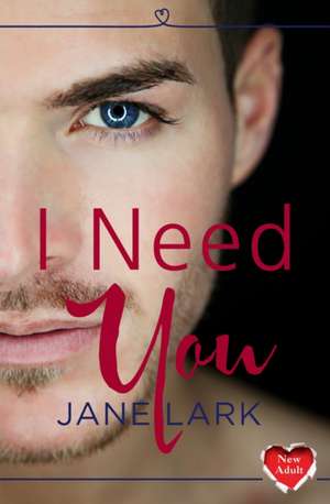 I Need You de Jane Lark