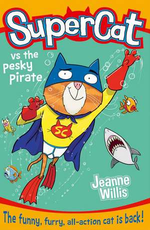 Supercat Vs the Pesky Pirate (Supercat, Book 3) de Jeanne Willis