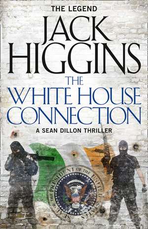 The White House Connection de Jack Higgins