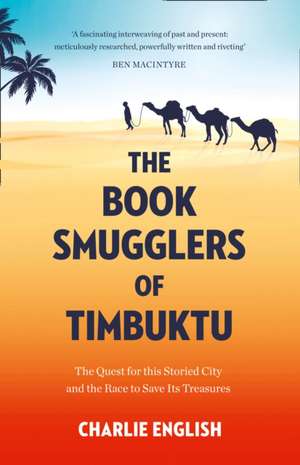 The Book Smugglers of Timbuktu de Charlie English