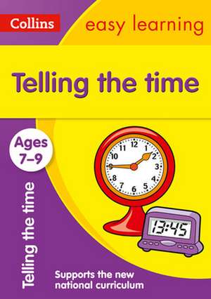 Collins Easy Learning Age 7-11 -- Telling Time Ages 7-9: New Edition de Collins Easy Learning