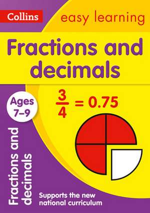 Collins Easy Learning Age 7-11 -- Fractions and Decimals Ages 7-9: New Edition de Collins Easy Learning