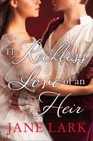 The Reckless Love of an Heir de Jane Lark