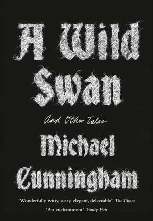 A Wild Swan de Michael Cunningham