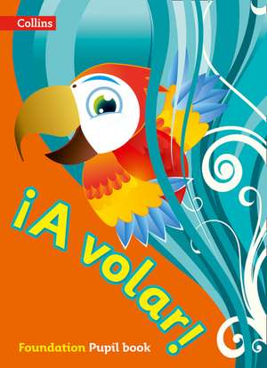 A Volar Pupil Book Foundation Level: Primary Spanish for the Caribbean de Collins UK