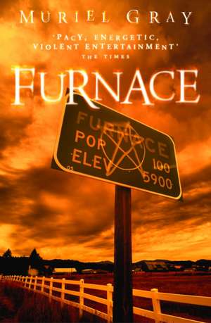 Furnace de Muriel Gray