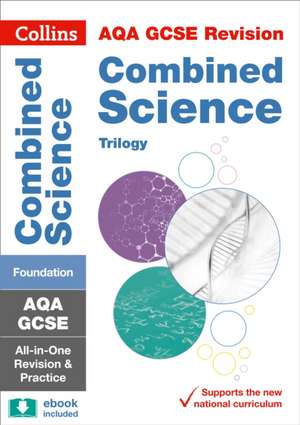 AQA GCSE 9-1 Combined Science Foundation All-in-One Complete Revision and Practice