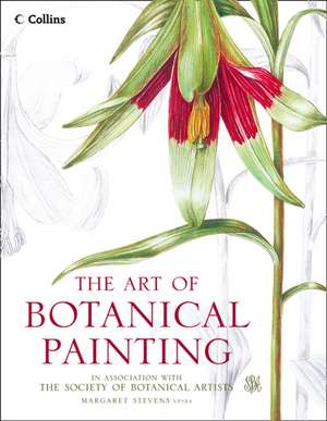 The Art of Botanical Painting de Margaret Stevens