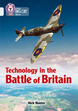 Technology in the Battle of Britain de Nick Hunter