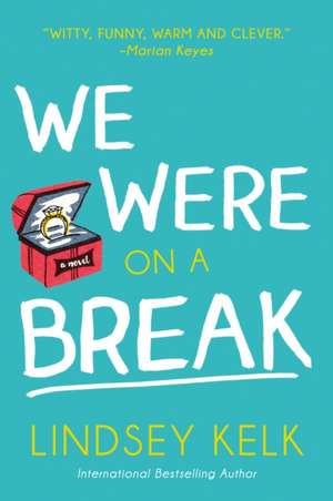 We Were on a Break: From Afghanistan to a More Dangerous World de Lindsey Kelk