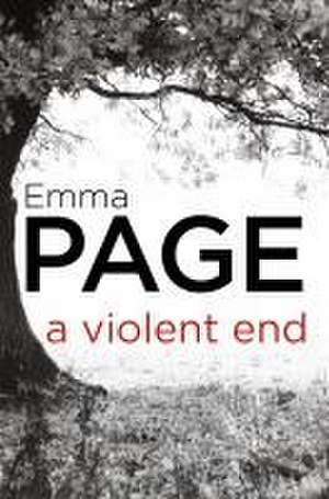 A Violent End de Emma Page