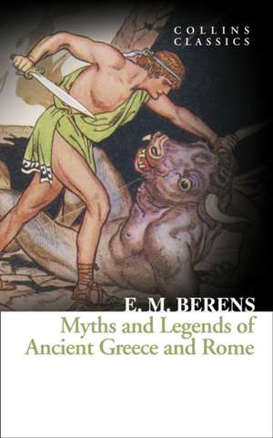 Myths and Legends of Ancient Greece and Rome de E. M. Berens