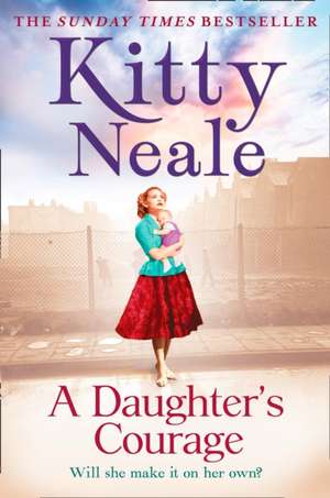 A Daughter's Courage de Kitty Neale