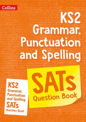 KS2 Grammar, Punctuation and Spelling SATs Practice Question Book de Collins Ks2