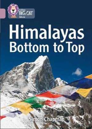 Collins Big Cat - Himalayas: Bottom to Top de Simon Chapman