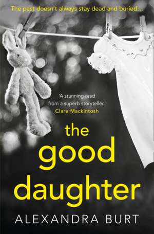 Burt, A: The Good Daughter de Alexandra Burt