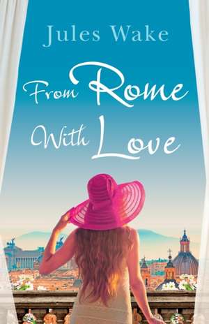 From Rome with Love de Jules Wake