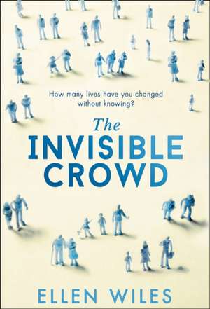 Wiles, E: The Invisible Crowd de Ellen Wiles