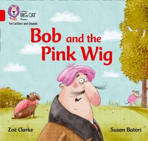 Bob and the Big Red Wig de Zoe Clarke