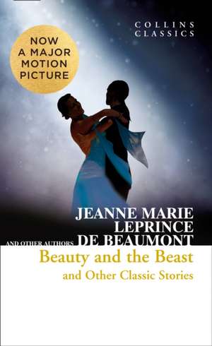 Beauty and the Beast and Other Classic Stories de Jeanne Marie Leprince de Beaumont