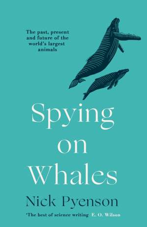 Spying on Whales de Nick Pyenson