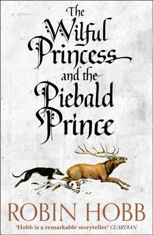 The Wilful Princess and the Piebald Prince de Robin Hobb